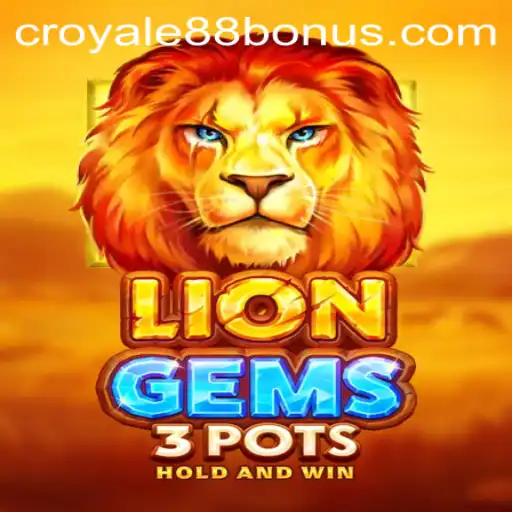 Exploring the Exciting World of LionGems3pots with CROYALE88 Login
